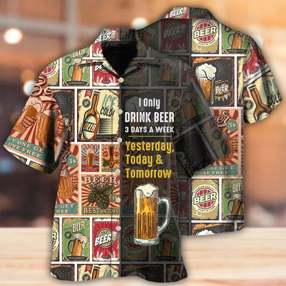Funny Beer Hawaiian Shirts I only drink beer 3 days a week Hawaiian shirt HO5337