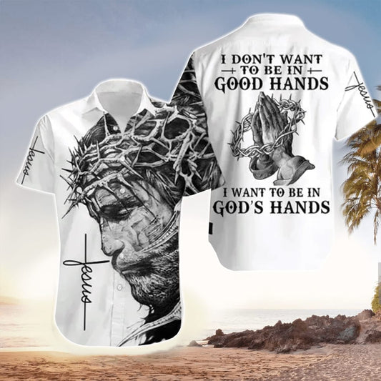I Want To Be In God's Hand Jesus Hawaiian Shirt - Christian Hawaiian Shirts For Men & Women HO3355