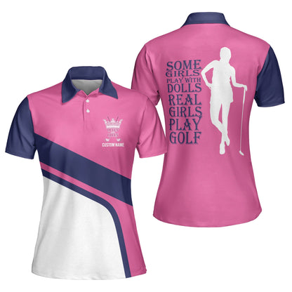 Some Girl Play With Dolls Real Girl Play Golf Polo Shirt GW0017