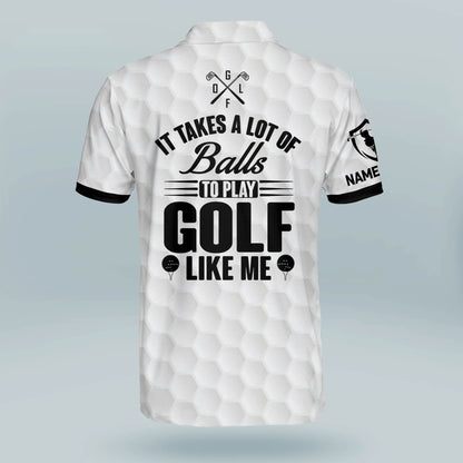 It Takes A Lot of Balls to Play Golf Like Me Golf Polo Shirt GM0275
