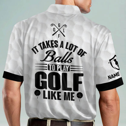 It Takes A Lot of Balls to Play Golf Like Me Golf Polo Shirt GM0275