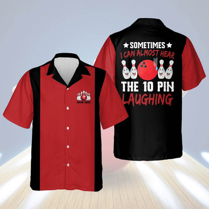 Sometimes I Can Almost Hear The Ten Pin Laughing Hawaiian Shirt, Summer gift for Bowling team shirt HO2725