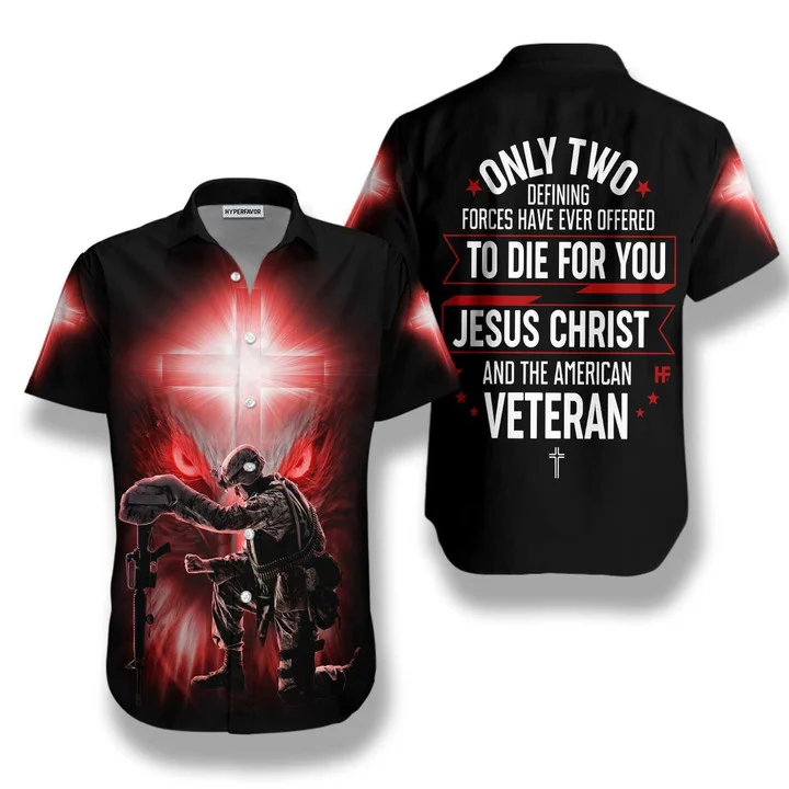 Only Two Defining Forces Have Ever Offered To Die For You Hawaiian Shirt HO0758