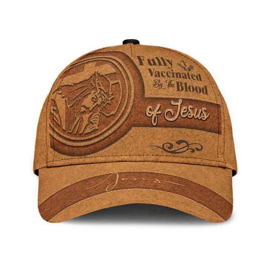 A Classic Cap Hat Fully Vaccinated By The Blood Of Jesus Leather Cover, Baseball Jesus Cap Hat CO0468