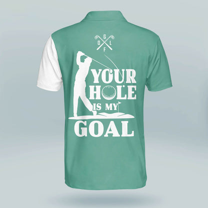 Your Hole is My Goal Golf Polo Shirt GM0316