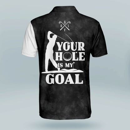 Your Hole is My Goal Golf Polo Shirt GM0316