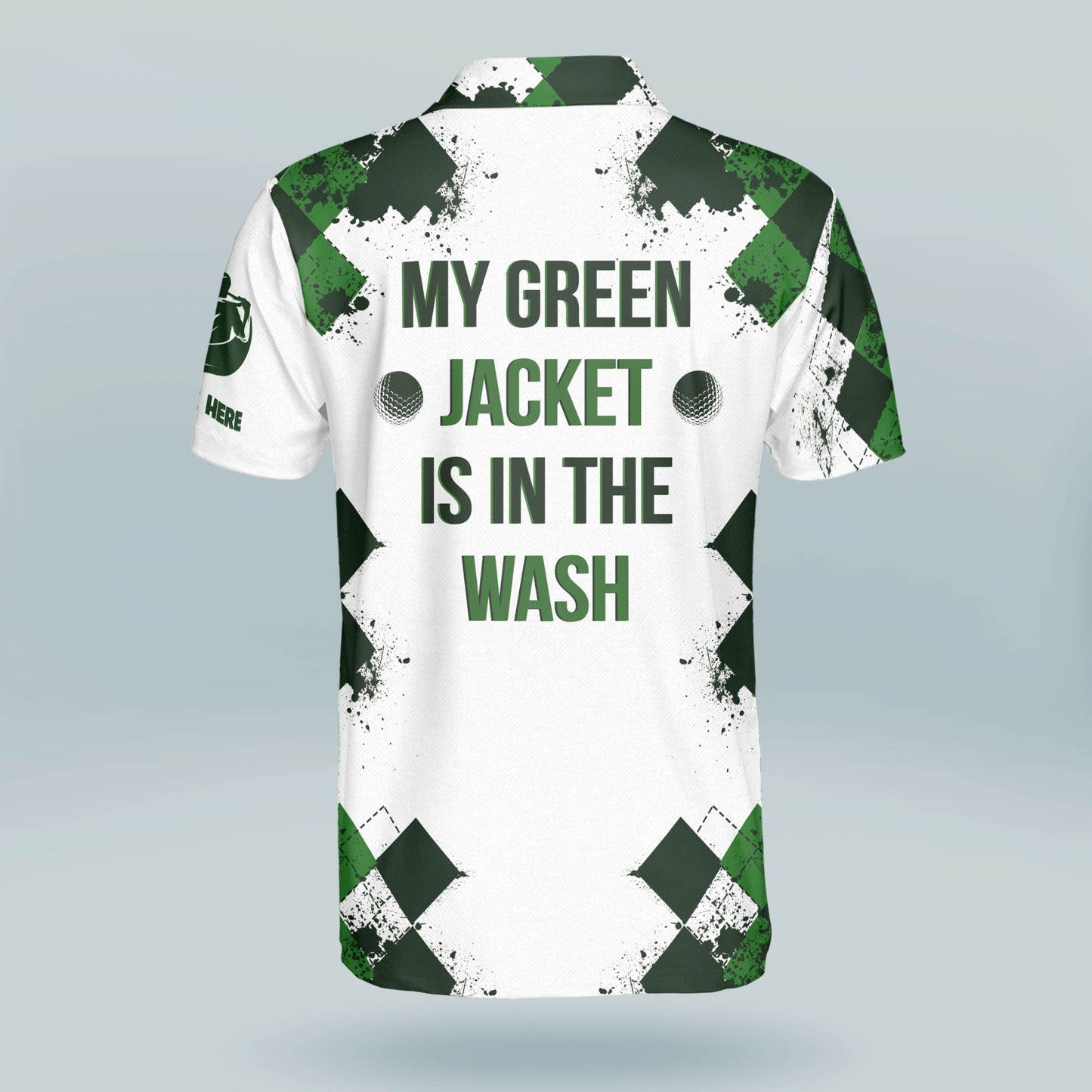 My Green Jacket Is In The Wash Golf Polo Shirt GM0368