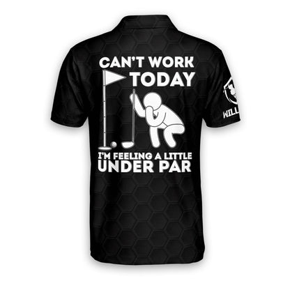 Can't Work Today I'm Feeling A Little Under Par Golf Polo Shirt GM0185