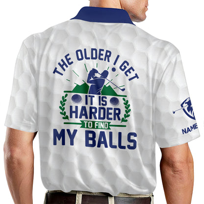 The Older I Get Harder To Find My Balls Golf Polo Shirt GM0123