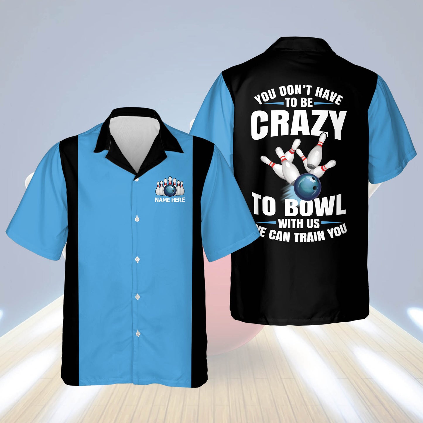 You Don't Have To Be To Bowl With Us We Can Train You Hawaiian Shirt HB0067