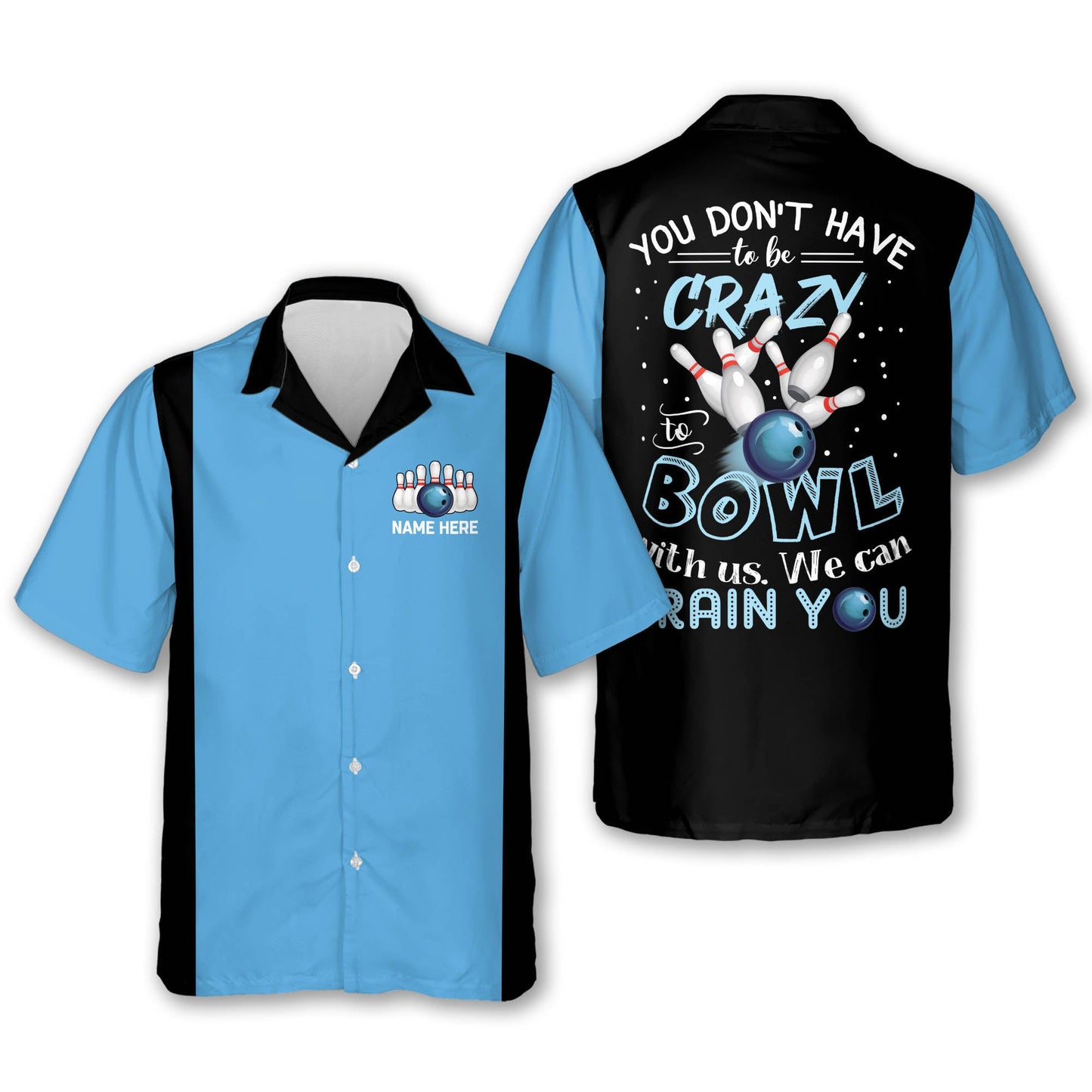 Personalized name bowling Hawaiian shirt, You Don't Have To Be Crazy To Bowl With Us We Can Train You HO2759