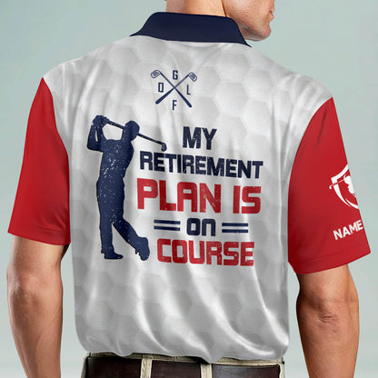 My Retirement Plan is On Course Golf Polo Shirt GM0268