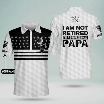 I Am Not Retired I'm A Professional Papa Golf Polo Shirt GM0260