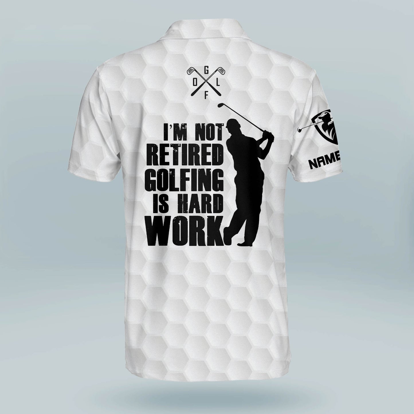 I'm Not Retired Golfing is Hard Work Golf Polo Shirt GM0279