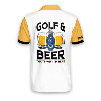 Golf And Beer That's Why I'm Here Golf Polo Shirt GM0152
