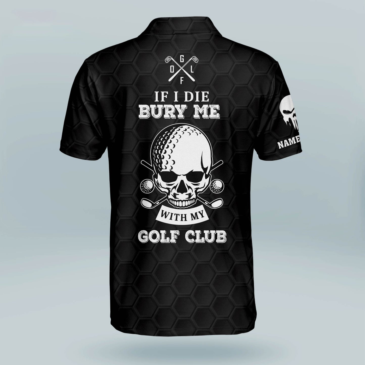 If I Die Bury Me with My Golf Club Golf Polo Shirt GM0247