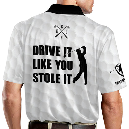 Drive It Like You Stole It Golf Polo Shirt GM0136