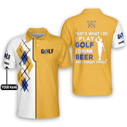 That's What I Do I Play Golf I Drink Beer And I Forget Things Golf Polo Shirt GM0146
