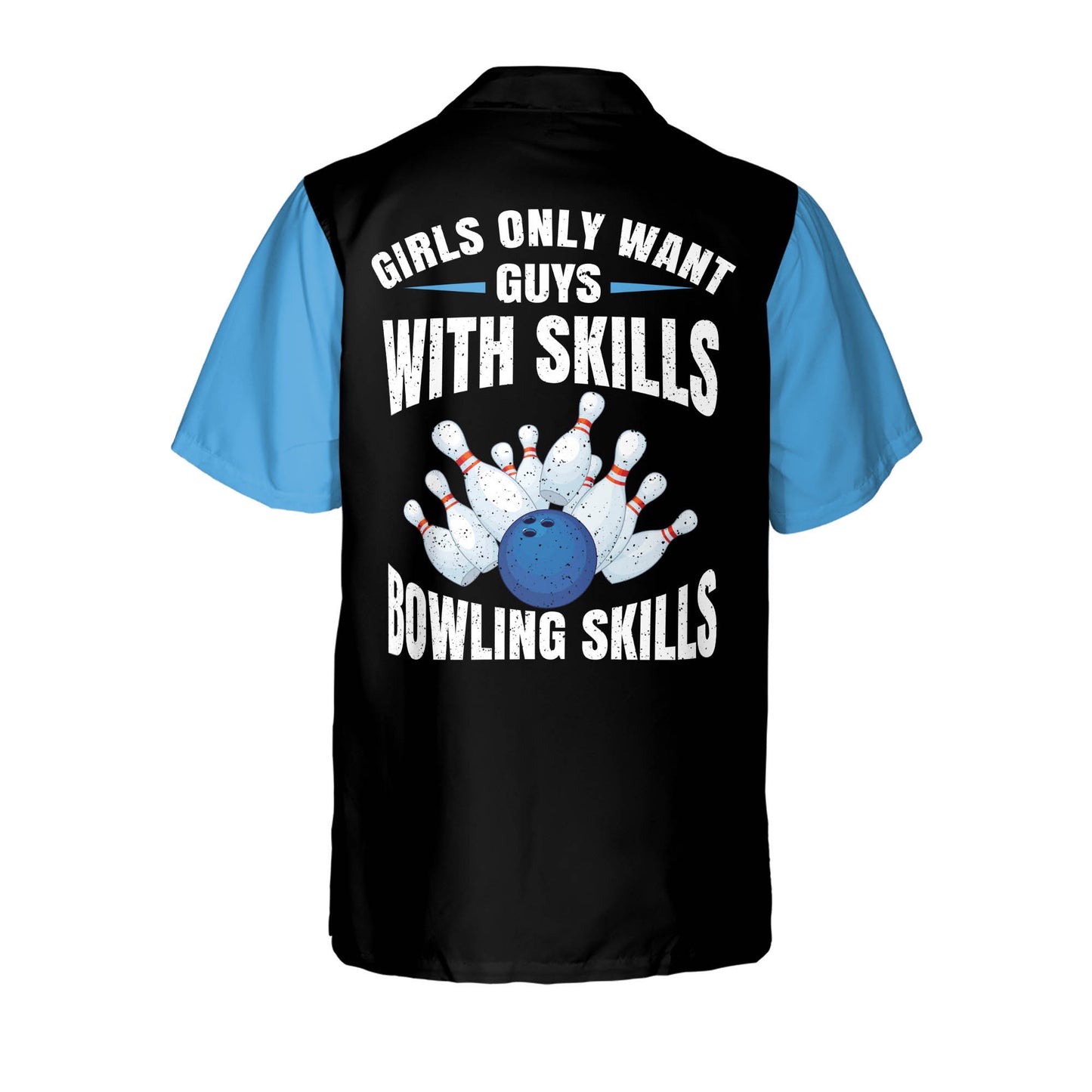 Girls Only Want Guys with Bowling Skills Hawaiian Shirt HB0058