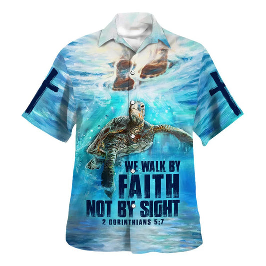 We Walk By Faith Not By Sight 2 Corinthians 57 Hawaiian Shirt - Christian Hawaiian Shirt - Religious Hawaiian Shirts HO3364