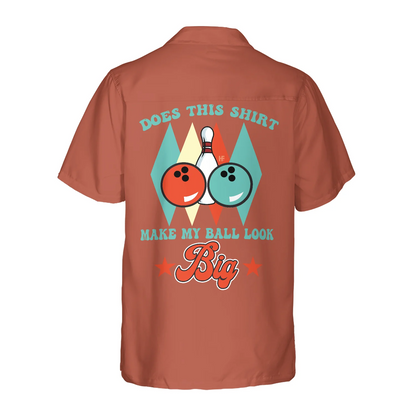 Does This Shirt Make My Ball Look Big V2 Custom Hawaiian Shirt, Personalized Bowling Shirt, Best Gift For Bowling Players HO4039