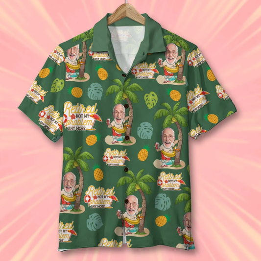 Retired Not My Problem Anymore, Custom Photo Hawaiian Shirt And Men Beach Shorts, Retirement Gifts For Dad HO0133