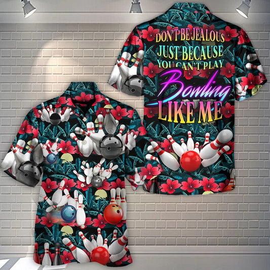 3D Bowling Hawaiian Shirt, Tropical Floral Hawaiian Shirt, Bowling Don't Be Jealous Aloha Shirt For Men - Perfect Gift For Bowling Lovers, Bowlers HO4048