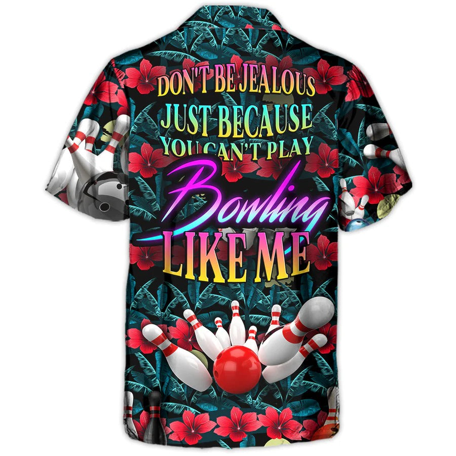 3D Bowling Hawaiian Shirt, Tropical Floral Hawaiian Shirt, Bowling Don't Be Jealous Aloha Shirt For Men - Perfect Gift For Bowling Lovers, Bowlers HO4048