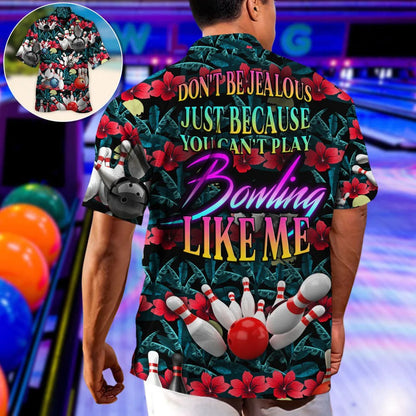 3D Bowling Hawaiian Shirt, Tropical Floral Hawaiian Shirt, Bowling Don't Be Jealous Aloha Shirt For Men - Perfect Gift For Bowling Lovers, Bowlers HO4048